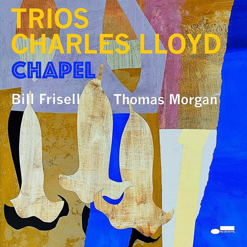 2 Charles Lloyd 
Trios: Chapel 
