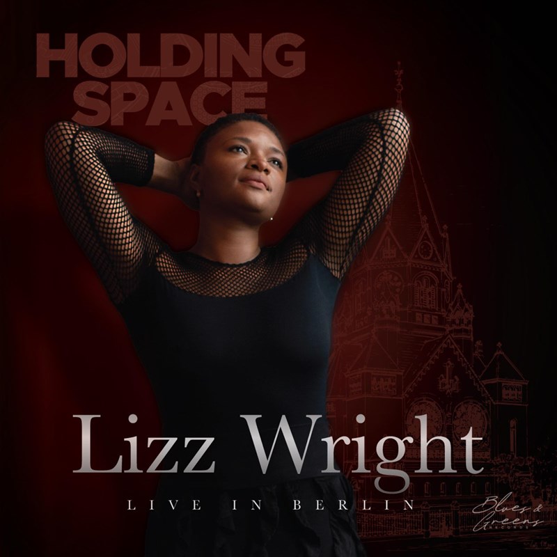 Holding Space: Lizz Wright Live in Berlin