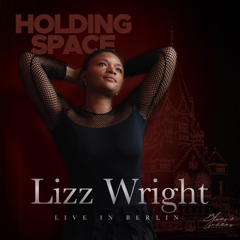 Holding Space: Lizz Wright Live in Berlin