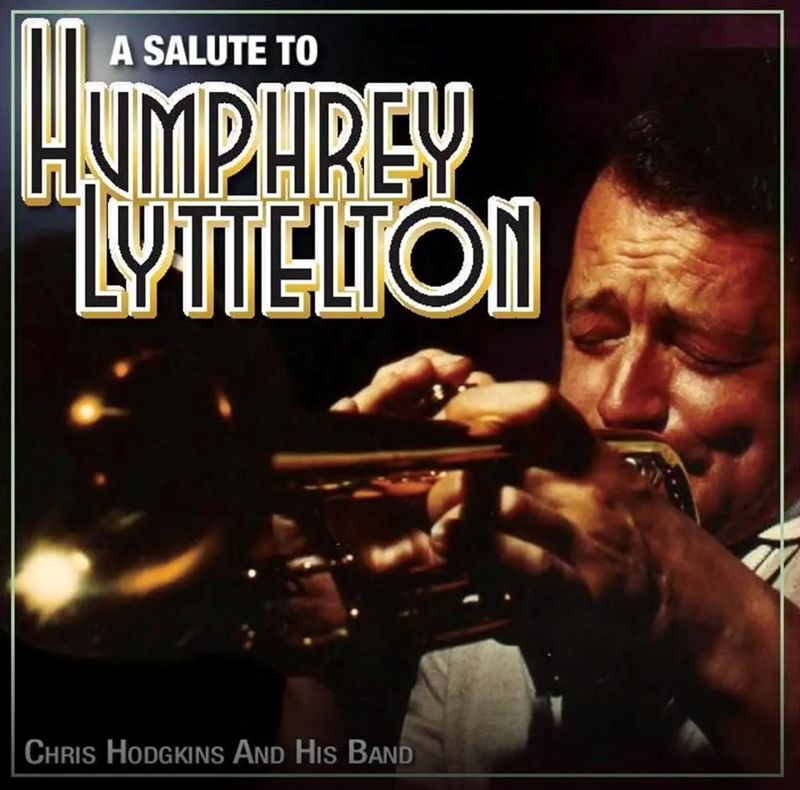 Chris Hodgkins and His Band A Salute to Humphrey Lyttelton
