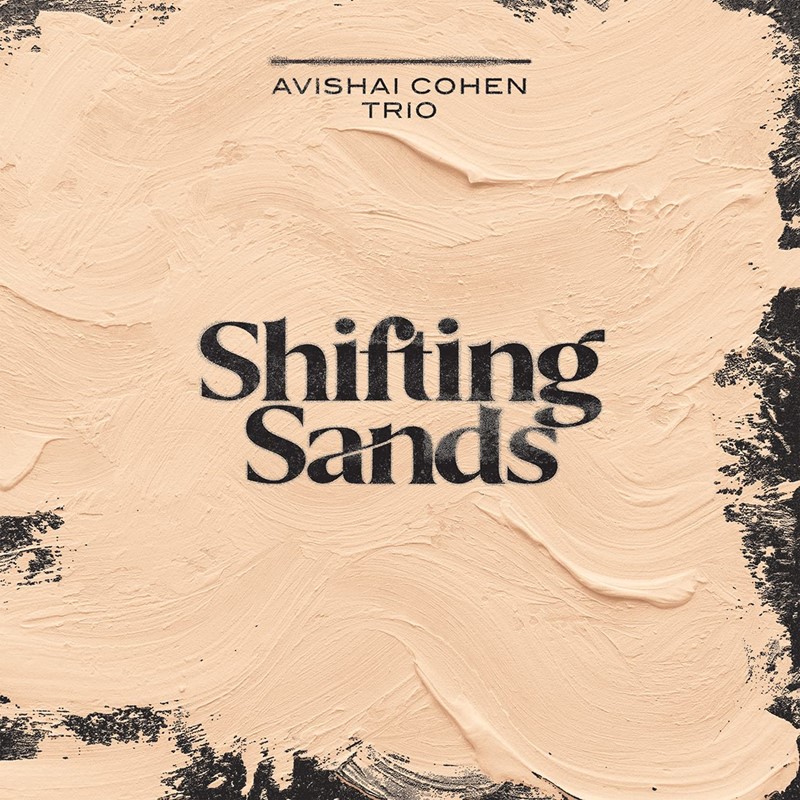 7 Avishai Cohen Trio 
Shifting Sands 