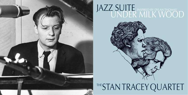 A young Stan Tracey (left) and the original Under Milk Wood LP artwork