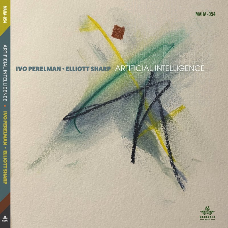 Ivo Perelman / Elliot Sharp Artificial Intelligence