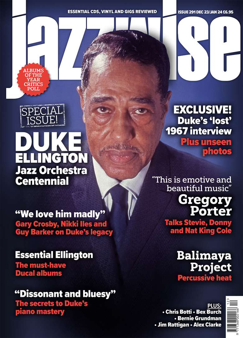 The Dec23/Jan24 issue of Jazzwise: A Duke Ellington Special issue