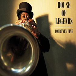 Courtney Pine House Of Legends